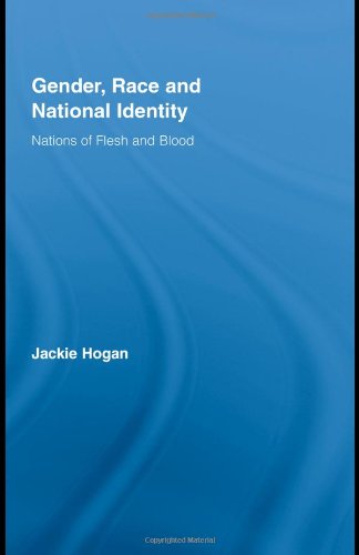 Gender Race And National Identity Nations Of Flesh And Bone Routledge Research In Gender And Society 1st Edition Jacquelin Hogan