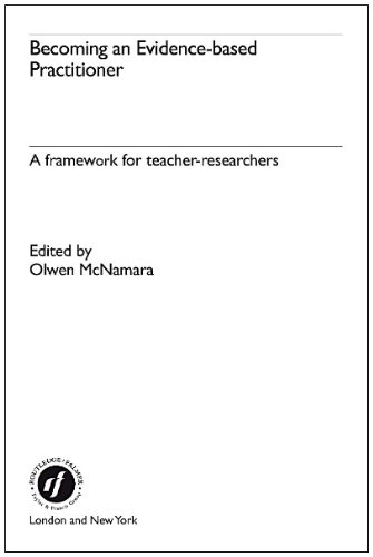 Becoming An Evidencebased Practitioner A Framework For Teacherresearchers Olwen Mcnamara
