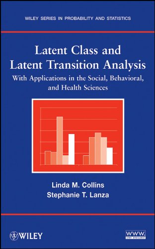 Latent Class And Latent Transition Analysis With Applications In The Social Behavioral And Health Sciences Wiley Series In Probability And Statistics 1st Edition Linda M Collins
