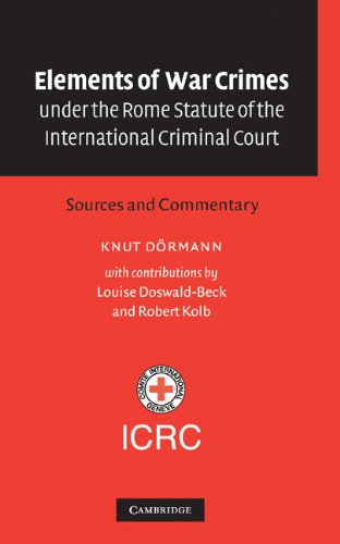 Elements Of War Crimes Under The Rome Statute Of The International Criminal Court Sources And Commentary Knut Drmann