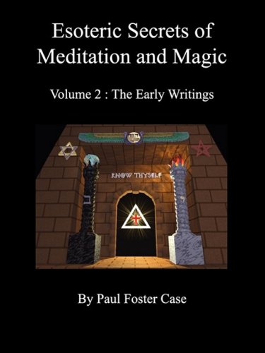 Esoteric Secrets Of Meditation And Magic Volume 2 The Early Writings Paul Foster Case