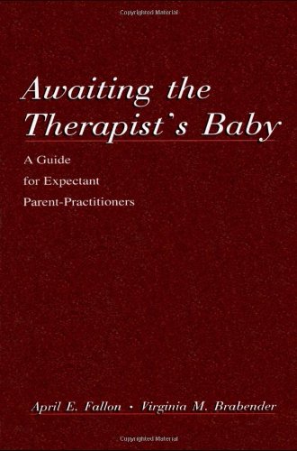 Awaiting The Therapists Baby A Guide For Expectant Parentpractitioners A Volume In The Personality And Clinical Psychology Series April E Fallon