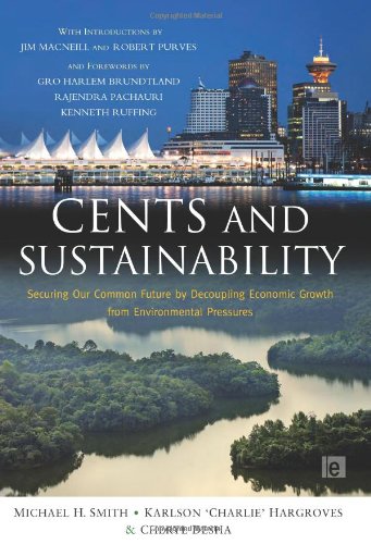 Cents And Sustainability Securing Our Common Future By Decoupling Economic Growth From Environmental Pressures Michael Harrison Smith