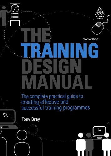The Training Design Manual The Complete Practical Guide To Creating Effective And Successful Training Programmes Second Edition Tony Bray