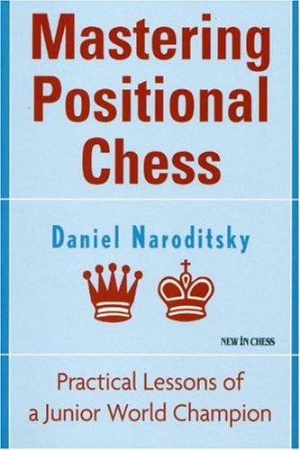 Mastering Positional Chess Daniel A Naroditsky