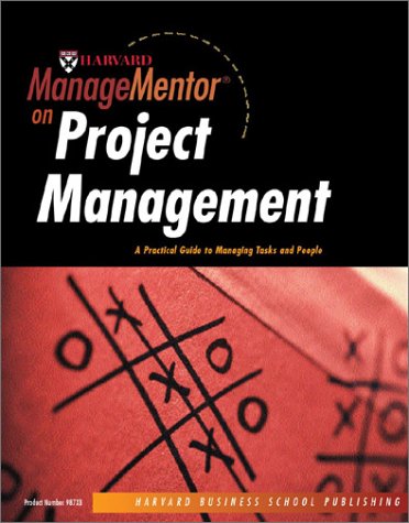 Harvard Managementor On Project Management A Practical Guide To Managing Tasks And People 1st Edition Harvard Business School Publishing