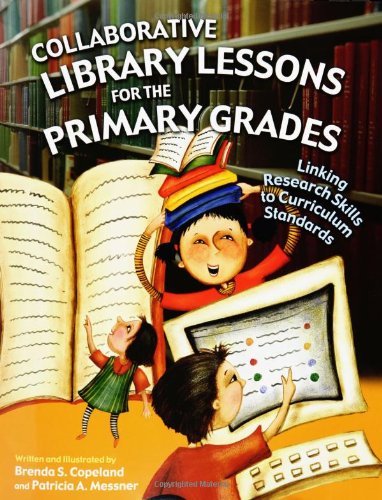 Collaborative Library Lessons For The Primary Grades Linking Research Skills To Curriculum Standards Brenda S Copeland