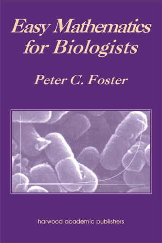 Easy Mathematics For Biologists Peter C Foster