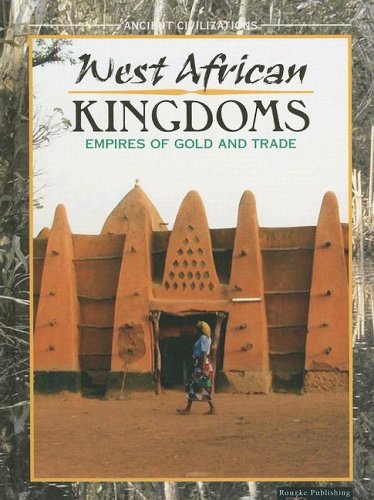 West African Kingdoms Empires Of Gold And Trade Ancient Civilizations Katherine Reece
