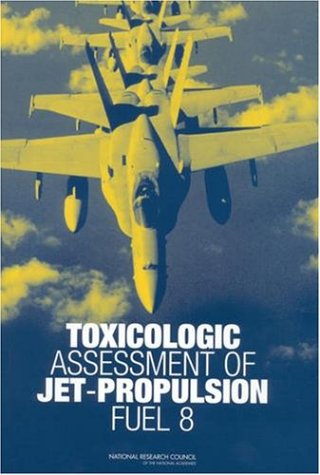 Toxicologic Assessment Of Jetpropulsion Fuel 8 Subcommittee On Jetpropulsion Fuel 8