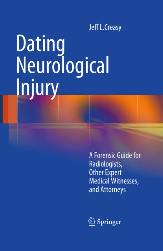 Dating Neurological Injury A Forensic Guide For Radiologists Other Expert Medical Witnesses And Attorneys 1st Edition Jeff L Creasy Auth