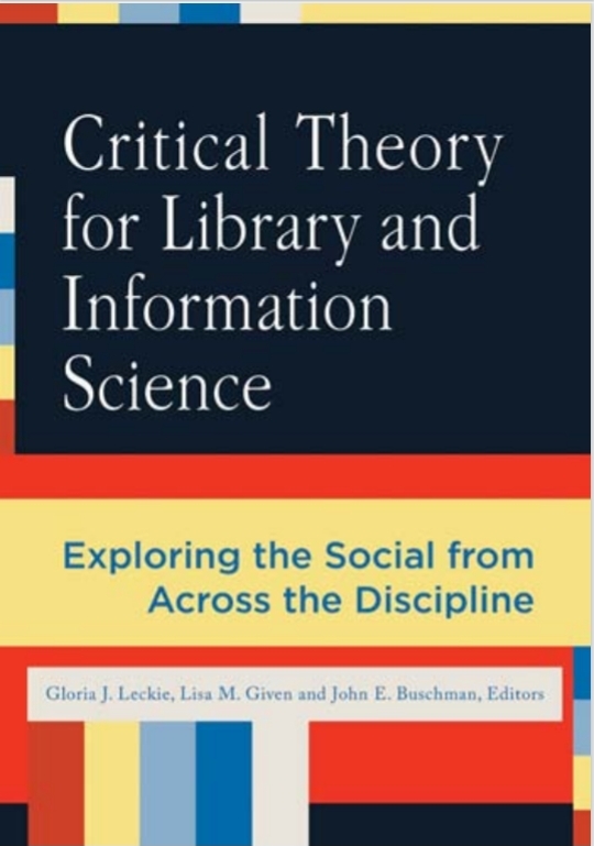 Critical Theory For Library And Information Science Exploring The Social From Across The Disciplines 1st Gloria J Leckie