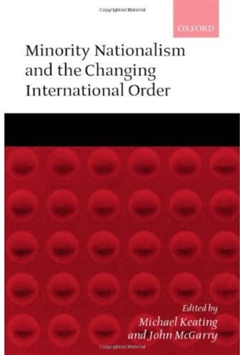 Minority Nationalism And The Changing International Order Michael Keating