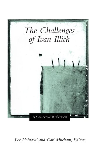 The Challenges Of Ivan Illich A Collective Reflection Lee Hoinacki