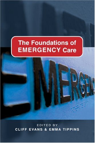 The Foundations Of Emergency Care 1st Edition Cliff Evans Emma Tippins