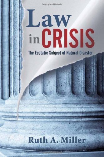 Law In Crisis The Ecstatic Subject Of Natural Disaster The Cultural Lives Of Law First Edition Ruth Miller