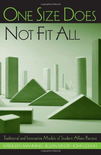 One Size Does Not Fit All Traditional And Innovative Models Of Student Affairs Practice 1st Edition Kathleen Manning