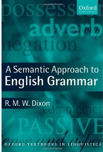 A Semantic Approach To English Grammar Oxford Textbooks In Linguistics Second Edition 2nd Edition R M W Dixon