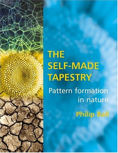The Selfmade Tapestry Pattern Formation In Nature Philip Ball