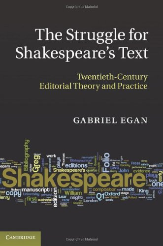 The Struggle For Shakespeares Text Twentiethcentury Editorial Theory And Practice 1st Edition Gabriel Egan
