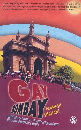 Gay Bombay Globalization Love And Belonging In Contemporary India Parmesh Shahani