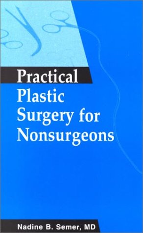 Practical Plastic Surgery For Nonsurgeons 1st Nadine B Semer Md