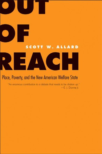 Out Of Reach Place Poverty And The New American Welfare State Scott W Allard