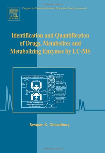 Identification And Quantification Of Drugs Metabolites And Metabolizing Enzymes By Lcms Swapan K Chowdhury Eds