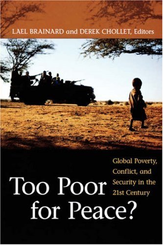Too Poor For Peace Global Poverty Conflict And Security In The 21st Century Annotated Edition Lael Brainard