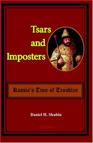 Tsars And Imposters Russia S Time Of Troubles Daniel H Shubin