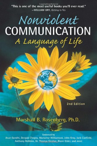 Nonviolent Communication A Language Of Life Create Your Life Your Relationships And Your World In Harmony With Your Values 2nd Marshall B Rosenberg