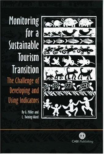 Monitoring For A Sustainable Tourism Transition The Challenge Of Developing And Using Indicators Graham Miller