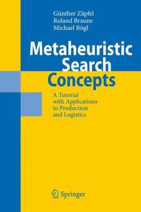 Metaheuristic Search Concepts A Tutorial With Applications To Production And Logistics 1st Edition Gnther Zpfel