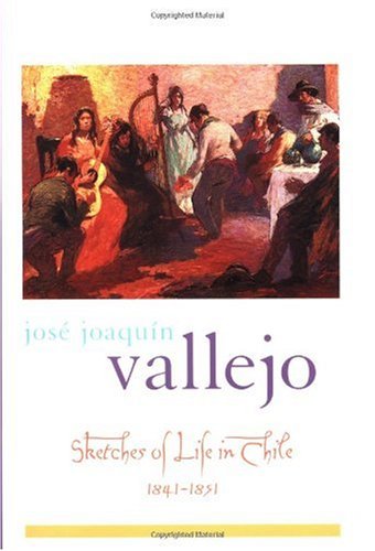 Sketches Of Life In Chile 18411851 Library Of Latin America Jose Joaquin Vallejo