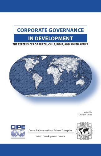 Corporate Governance In Development The Experiences Of Brazil Chile India And South Africa Oecd Development Centre Charles P Oman