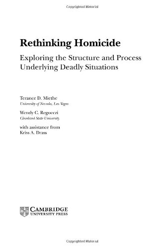 Rethinking Homicide Exploring The Structure And Process Underlying Deadly Situations Terance D Miethe