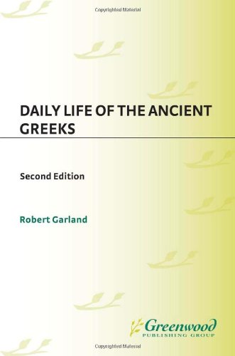 Daily Life Of The Ancient Greeks The Greenwood Press Daily Life Through History Series 2 Revised Robert Garland