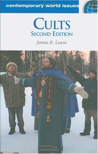 Cults A Reference Handbook Second Edition Contemporary World Issues 2nd Edition James R Lewis