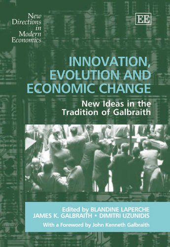 Innovation Evolution And Economic Change New Ideas In The Tradition Of Galbraith New Directions In Modern Economics Blandine Laperche