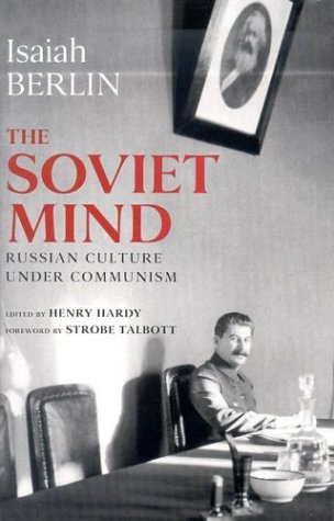 The Soviet Mind Russian Culture Under Communism Isaiah Berlin
