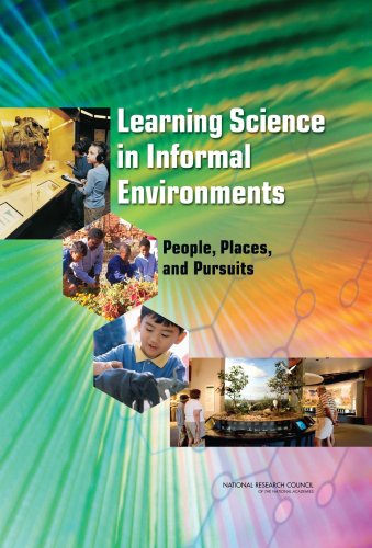 Learning Science In Informal Environments People Places And Pursuits Committee On Learning Science In Informal Environments