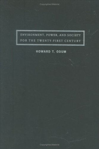 Environment Power And Society For The Twentyfirst Century The Hierarchy Of Energy Howard T Odum