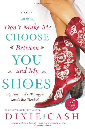 Dont Make Me Choose Between You And My Shoes 1st Dixie Cash