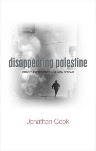 Disappearing Palestine Israels Experiments In Human Despair Jonathan Cook