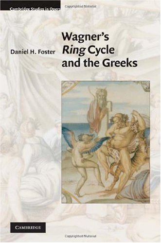 Wagners Ring Cycle And The Greeks 1st Edition Daniel H Foster