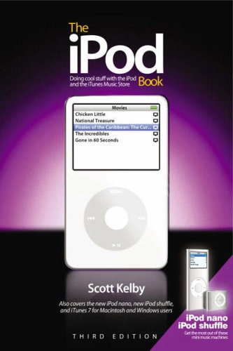 The Ipod Book Doing Cool Stuff With The Ipod And The Itunes Store Third Edition 3rd Edition 3rd Edition Scott Kelby