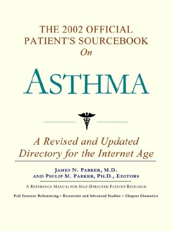 The 2002 Official Patients Sourcebook On Asthma 2002th Edition Icon Health Publications