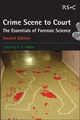 Crime Scene To Court The Essentials Of Forensic Science 2nd Peter C White