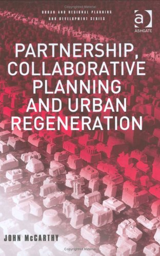 Partnership Collaborative Planning And Urban Regeneration Urban And Regional Planning And Development Series John Mccarthy