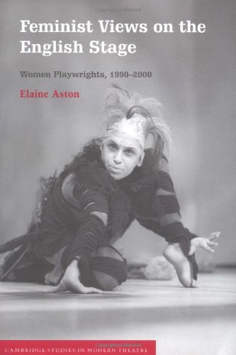 Feminist Views On The English Stage Women Playwrights 19902000 Elaine Aston
